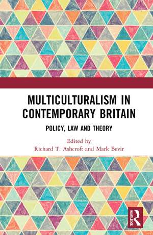 Multiculturalism in Contemporary Britain: Policy, Law and Theory de Richard T. Ashcroft