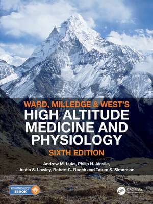 Ward, Milledge and West’s High Altitude Medicine and Physiology de Andrew M Luks