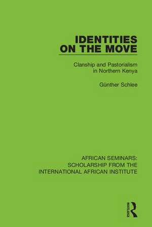 Identities on the Move: Clanship and Pastorialism in Northern Kenya de Günther Schlee