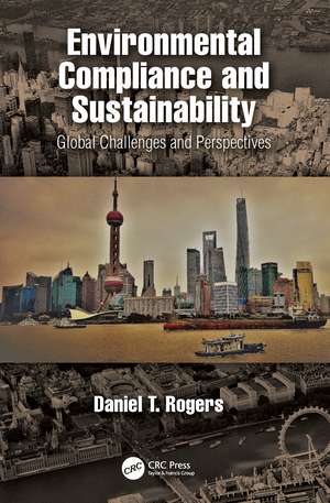 Environmental Compliance and Sustainability: Global Challenges and Perspectives de Daniel Rogers