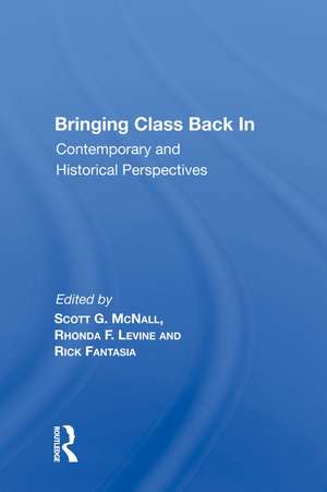 Bringing Class Back In: Contemporary and Historical Perspectives de Scott G. McNall