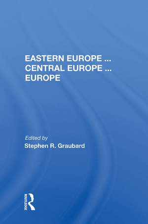 Eastern Europe . . . Central Europe . . . Europe de Stephen R. Graubard