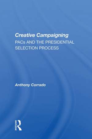 Creative Campaigning: PACs and the Presidential Selection Process de Anthony Corrado