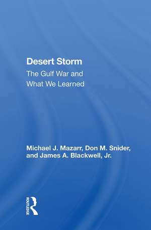 Desert Storm: The Gulf War and What We Learned de Michael J. Mazarr