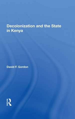 Decolonization And The State In Kenya de David F. Gordon