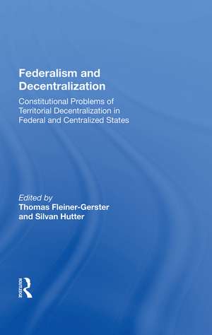 Federalism And Decentralization: Constitutional Problems Of Territorial Decentralization In Federal And Centralized States de Thomas Fleiner-Gerster