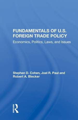 Fundamentals Of U.s. Foreign Trade Policy: Economics, Politics, Laws, And Issues de Stephen D. Cohen