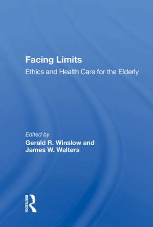 Facing Limits: Ethics And Health Care For The Elderly de Gerald R. Winslow