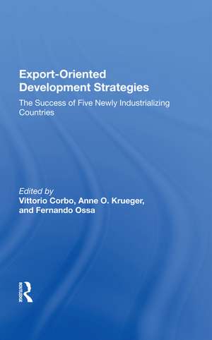 Export-oriented Development Strategies: The Success Of Five Newly Industrializing Countries de Vittorio Corbo