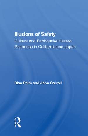 Illusions of Safety: Culture and Earthquake Hazard Response in California and Japan de Risa Palm