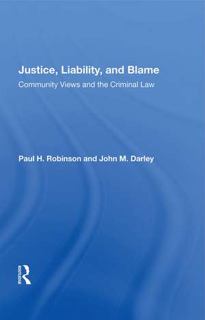 Justice, Liability, and Blame: Community Views and the Criminal Law de Paul H. Robinson