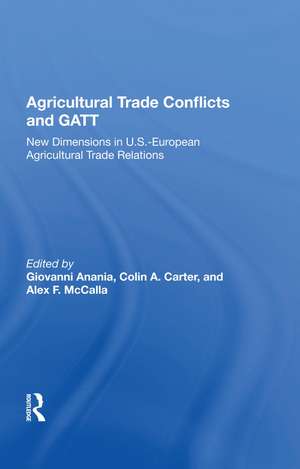 Agricultural Trade Conflicts and GATT: New Dimensions in U.S.-European Agricultural Trade Relations de Giovanni Anania