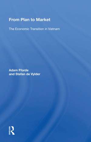 From Plan To Market: The Economic Transition In Vietnam de Adam Fforde