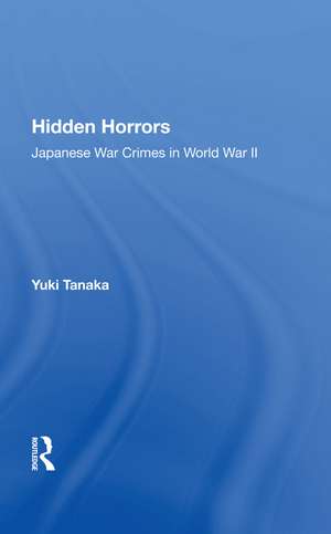 Hidden Horrors: Japanese War Crimes In World War Ii de Yuki Tanaka