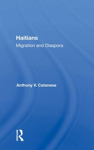 Haitians: Migration and Diaspora de Anthony V. Catanese