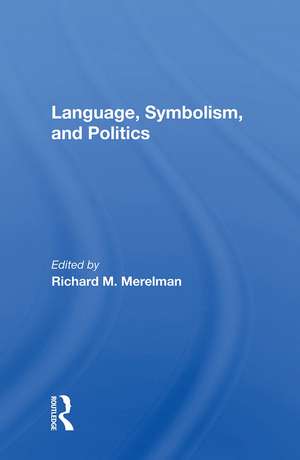 Language, Symbolism, And Politics de Richard M. Merelman