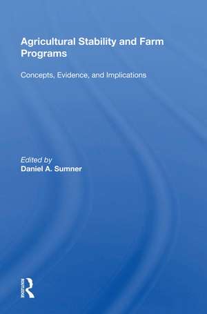 Agricultural Stability And Farm Programs: Concepts, Evidence, And Implications de Daniel A. Sumner