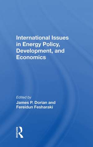 International Issues In Energy Policy, Development, And Economics de James P Dorian