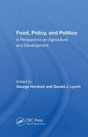 Food, Policy, And Politics: A Perspective On Agriculture And Development de George Horwich