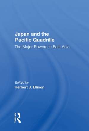 Japan And The Pacific Quadrille: The Major Powers In East Asia de Herbert J. Ellison