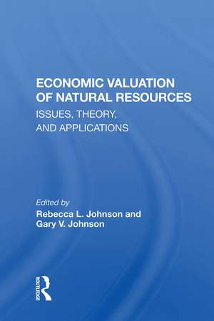 Economic Valuation Of Natural Resources: Issues, Theory, And Applications de Rebecca L. Johnson