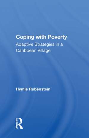 Coping With Poverty: Adaptive Strategies In A Caribbean Village de Hymie Rubenstein