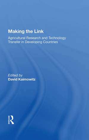 Making The Link: Agricultural Research And Technology Transfer In Developing Countries de David Kaimowitz