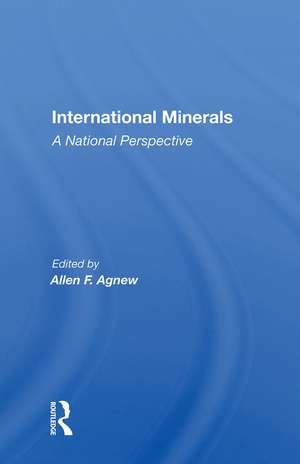 International Minerals: A National Perspective de Allen F Agnew