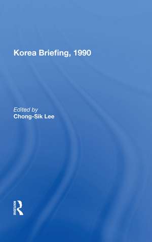 Korea Briefing, 1990 de Chong-Sik Lee