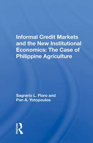 Informal Credit Markets And The New Institutional Economics: The Case Of Philippine Agriculture de Sagrario L Floro