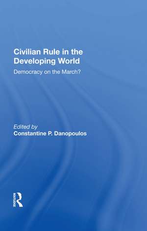 Civilian Rule In The Developing World: Democracy On The March? de Constantine P. Danopoulos