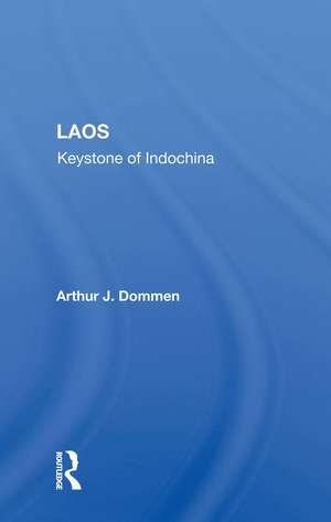 Laos: Keystone Of Indochina de Arthur J Dommen