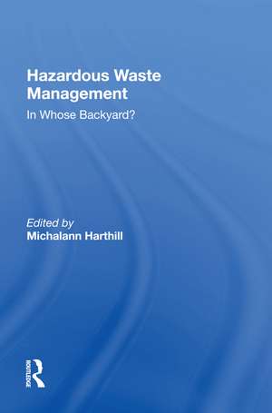 Hazardous Waste Management: In Whose Backyard? de Michalann Harthill