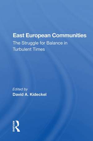 East European Communities: The Struggle For Balance In Turbulent Times de David A. Kideckel