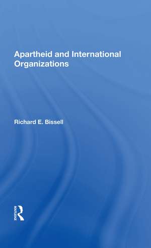 Apartheid & Intl Org de Richard E Bissell