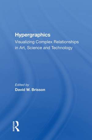 Hypergraphics: Visualizing Complex Relationships In Arts, Science, And Technololgy de David Brisson