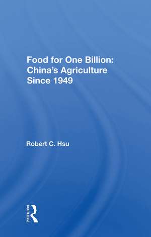 Food For One Billion: China's Agriculture Since 1949 de Robert C. Hsu