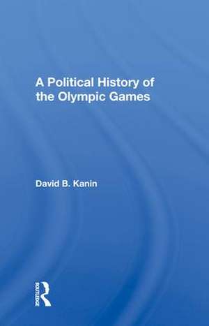 A Political History Of The Olympic Games de David B Kanin