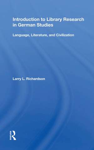 Introduction To Library Research In German Studies: Language, Literature, And Civilization de Larry L. Richardson