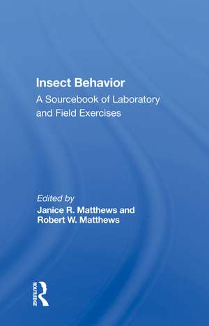 Insect Behavior: A Sourcebook Of Laboratory And Field Exercises de Janice R. Matthews