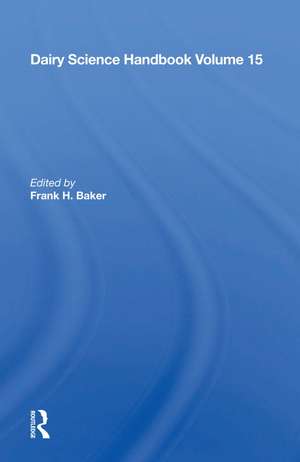 Dairy Science Handbook: Vol. 15 de Frank H. Baker