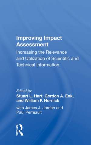 Improving Impact Assessment: Increasing The Relevance And Utilization Of Scientific And Technical Information de Stuart L Hart