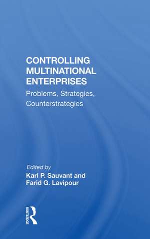 Controlling Multinational Enterprises: Problems, Strategies, Counterstrategies de Karl P Sauvant