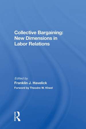 Collective Bargaining: New Dimensions in Labor Relations de Franklin J. Havelick