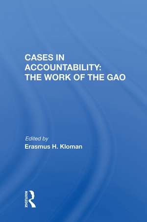 Cases in Accountability: the Work of the Gao de Erasmus H. Kloman