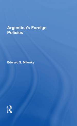 Argentina's Foreign Policy de Edward S Milenky