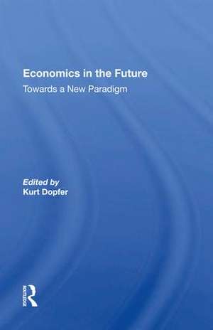 Economics In The Future de Kurt Dopfer