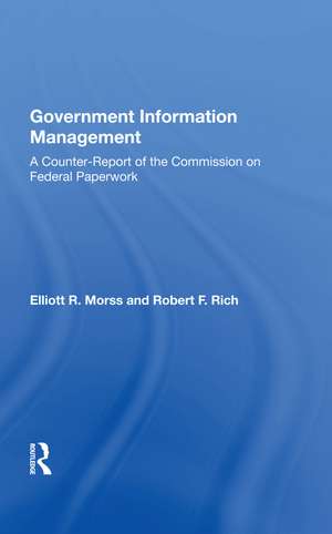 Government Information Management: A Counterreport Of The Commission On Federal Paperwork de Elliott R. Morss