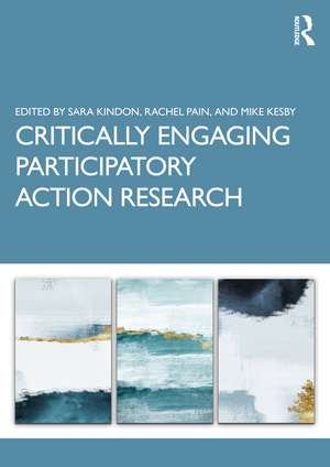 Critically Engaging Participatory Action Research de Sara Kindon