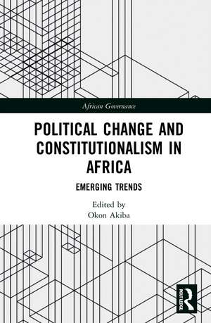 Political Change and Constitutionalism in Africa: Emerging Trends de Okon Akiba